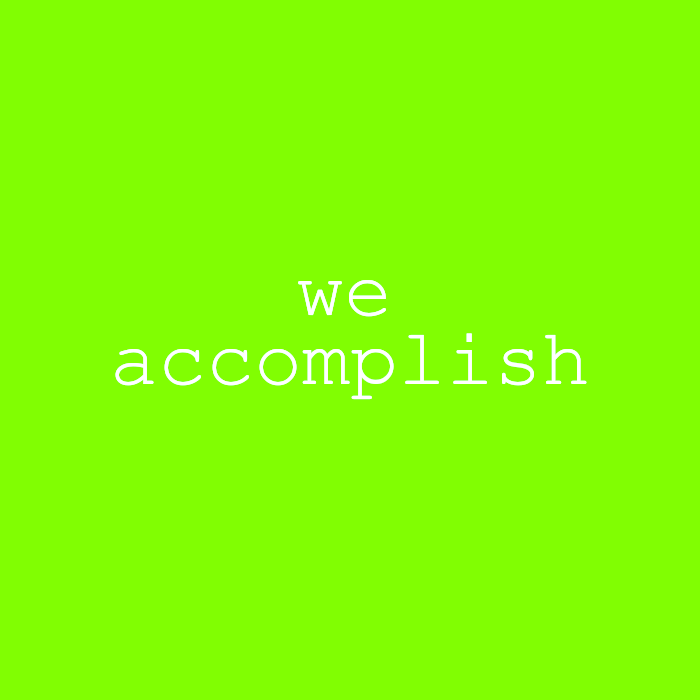 we accomplish